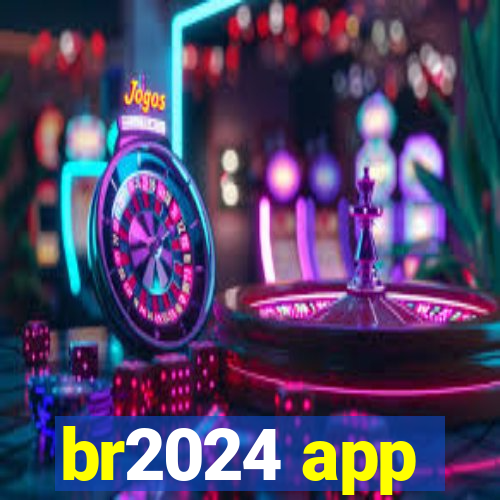 br2024 app